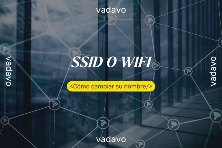 Cómo cambiar el SSID o nombre de nuestra red WiFi